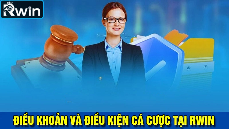 Điều kiện và điều khoản quy định khi tham gia cá cược tại Rwin