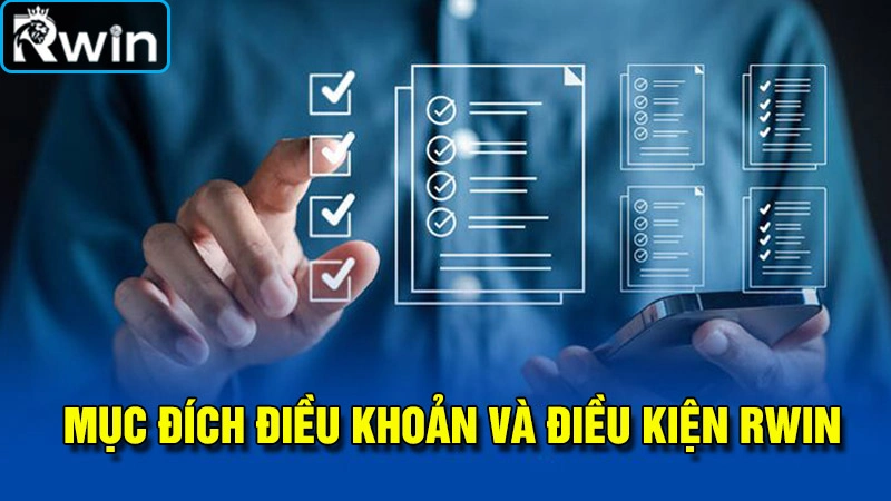 Mục đích thiết lập nên chính sách điều khoản và điều kiện tại Rwin