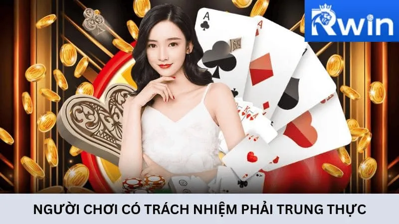 Người chơi có trách nhiệm phải đảm bảo trung thực
