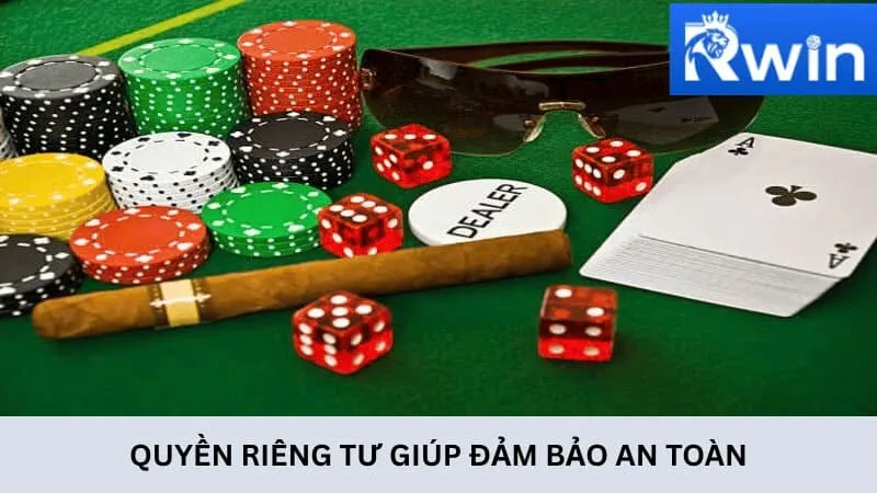 Quyền riêng tư RWIN giúp đảm bảo an toàn cho thành viên